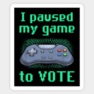 I Paused My Game to Vote Funny Gamer Design Sticker